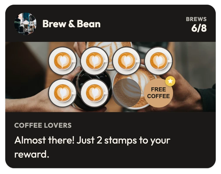 A Brew & Bean coffee loyalty card at 6 of 8 brews, with a Free coffee reward on stamp 8 and the card line "Almost there! Just 2 stamps to your reward."