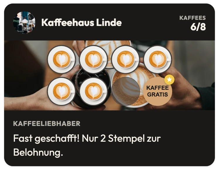 Treuekarte vom Kaffeehaus Linde mit 6 von 8 Kaffees, KAFFEE GRATIS beim 8. Stempel und dem Hinweis „Fast geschafft! Nur 2 Stempel zur Belohnung.“
